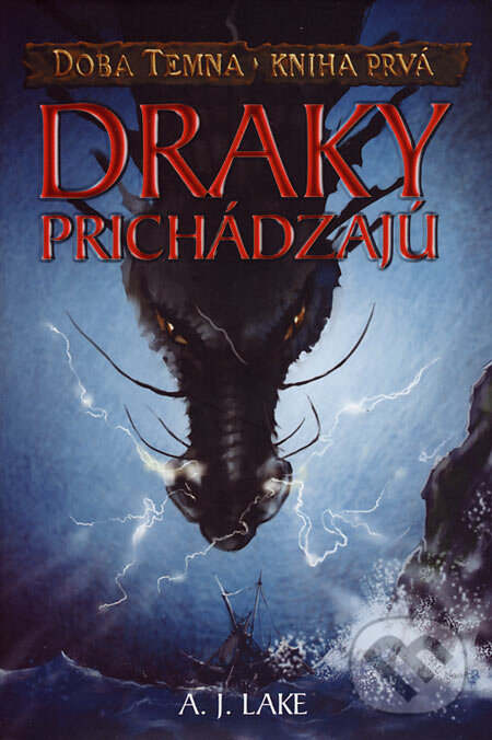 Kniha: Draky prichádzajú - Kniha prvá (A.J. Lake). Slovart, 2007 Kniha: Draky prichádzajú - Kniha prvá (A.J. Lake). Slovart, 2007