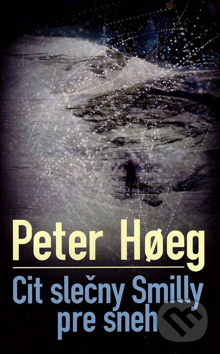 Cit slečny Smilly pre sneh - Peter Hoeg, Slovart, 2007