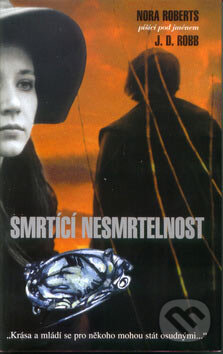 Kniha: Smrtící nesmrtelnost (J.D. Robb). Columbus, 2001 Kniha: Smrtící nesmrtelnost (J.D. Robb). Columbus, 2001
