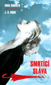 Kniha: Smrtící sláva (J.D. Robb). Columbus, 2000 Kniha: Smrtící sláva (J.D. Robb). Columbus, 2000