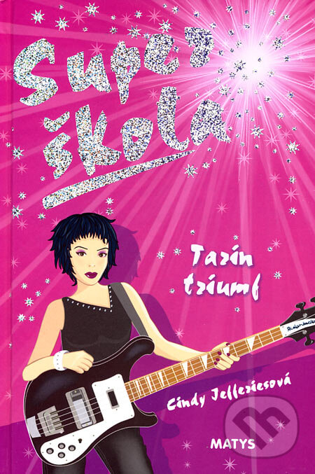 Kniha: Super škola - Tarin triumf (č. 5) (Cindy Jefferiesová). Matys, 2007 Kniha: Super škola - Tarin triumf (č. 5) (Cindy Jefferiesová). Matys, 2007