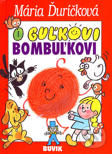 Kniha: O Guľkovi Bombuľkovi (Mária Ďuríčková). Buvik, 2007 Kniha: O Guľkovi Bombuľkovi (Mária Ďuríčková). Buvik, 2007