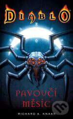 Kniha: Diablo - Pavoučí měsíc (Richard A. Knaak). FANTOM Print, 2007 Kniha: Diablo - Pavoučí měsíc (Richard A. Knaak). FANTOM Print, 2007