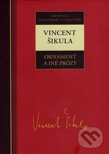 Kniha: Ornament a iné prózy (Vincent Šikula). Kalligram, 2006 Kniha: Ornament a iné prózy (Vincent Šikula). Kalligram, 2006