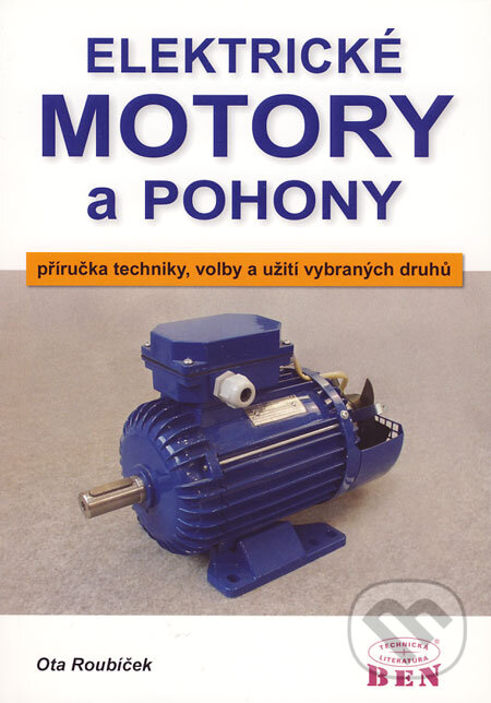 Kniha: Elektrické motory a pohony (Ota Roubíček). BEN - technická literatura, 2004 Kniha: Elektrické motory a pohony (Ota Roubíček). BEN - technická literatura, 2004