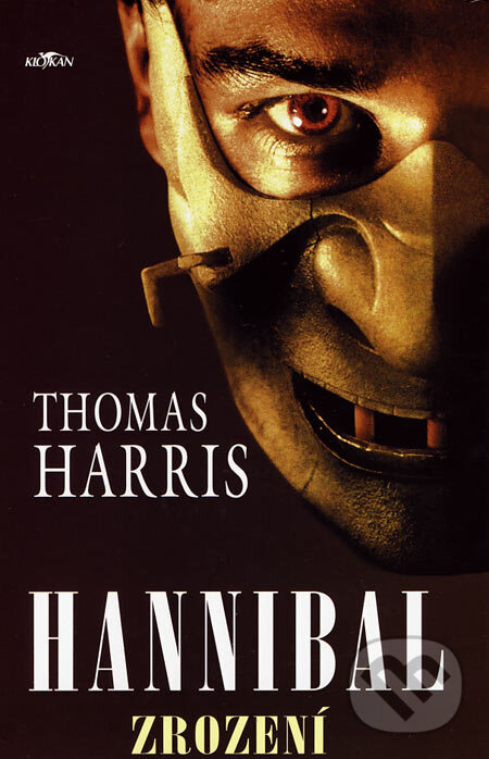 Kniha: Hannibal - Zrození (Thomas Harris). Alpress, 2007 Kniha: Hannibal - Zrození (Thomas Harris). Alpress, 2007
