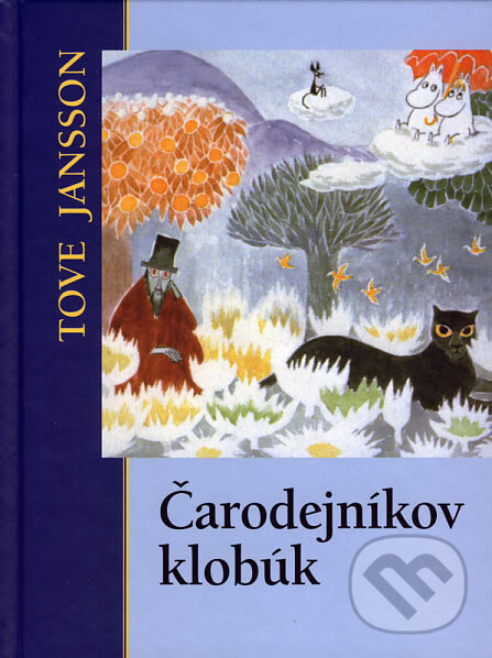 Kniha: Čarodejníkov klobúk (Tove Jansson). Slovart, 2007 Kniha: Čarodejníkov klobúk (Tove Jansson). Slovart, 2007