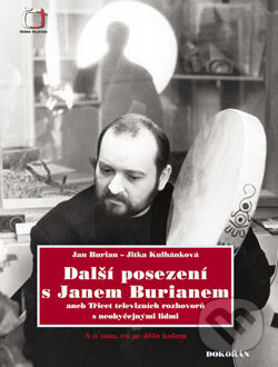 Kniha: Další posezení s Janem Burianem (Jan Burian a Jitka Kulhánková). Dokořán, 2007 Kniha: Další posezení s Janem Burianem (Jan Burian a Jitka Kulhánková). Dokořán, 2007