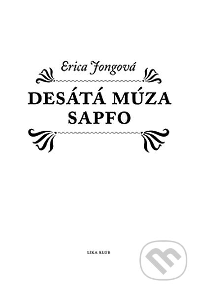 Kniha: Desátá múza Sapfo (Erica Jong). LIKA KLUB, 2007 Kniha: Desátá múza Sapfo (Erica Jong). LIKA KLUB, 2007