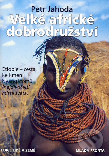 Kniha: Velké africké dobrodružství (Petr Jahoda). Mladá fronta, 2006 Kniha: Velké africké dobrodružství (Petr Jahoda). Mladá fronta, 2006