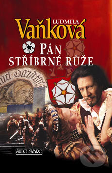 Kniha: Pán stříbrné růže (Ludmila Vaňková). Šulc - Švarc, 2007 Kniha: Pán stříbrné růže (Ludmila Vaňková). Šulc - Švarc, 2007