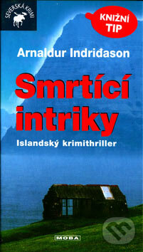 Kniha: Smrtící intriky (Arnaldur Indridason). Moba, 2007 Kniha: Smrtící intriky (Arnaldur Indridason). Moba, 2007