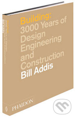 Kniha: Building (Bill Addis). Phaidon, 2007 Kniha: Building (Bill Addis). Phaidon, 2007
