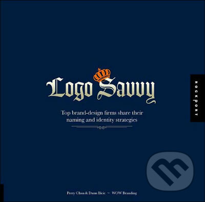 Kniha: Logo Savvy (Rockport). Rockport, 2007 Kniha: Logo Savvy (Rockport). Rockport, 2007
