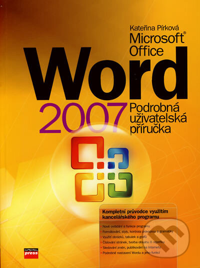 Kniha: Microsoft Office Word 2007 (Kateřina Pírková). Computer Press, 2007 Kniha: Microsoft Office Word 2007 (Kateřina Pírková). Computer Press, 2007