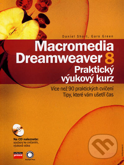Kniha: Macromedia Dreamweaver 8 (Daniel Short a Garo Green). Computer Press, 2007 Kniha: Macromedia Dreamweaver 8 (Daniel Short a Garo Green). Computer Press, 2007