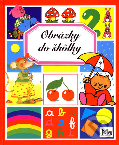 Kniha: Obrázky do škôlky (Émilie Beaumont). Slovenské pedagogické nakladateľstvo - Mladé letá, 2007 Kniha: Obrázky do škôlky (Émilie Beaumont). Slovenské pedagogické nakladateľstvo - Mladé letá, 2007