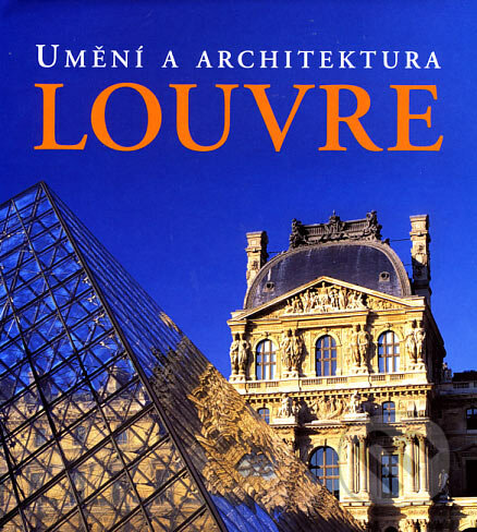Umění a architektura - Louvre - Gabriele Bartz, Eberhard König, Slovart CZ, 2007
