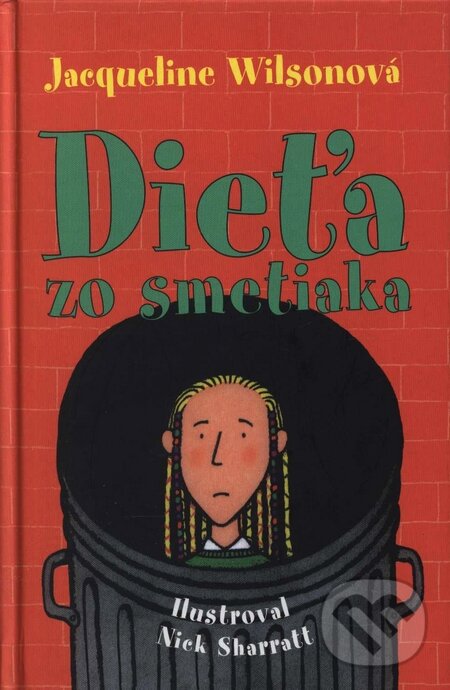 Kniha: Dieťa zo smetiaka (Jacqueline Wilson). Slovart, 2007 Kniha: Dieťa zo smetiaka (Jacqueline Wilson). Slovart, 2007