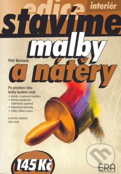 Kniha: Malby a nátěry (Petr Borovec). ERA group, 2007 Kniha: Malby a nátěry (Petr Borovec). ERA group, 2007