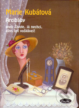 Kniha: Arcibáby (Marie Kubátová). Sláfka, 2005 Kniha: Arcibáby (Marie Kubátová). Sláfka, 2005