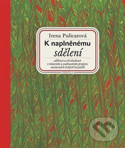 Kniha: K naplněnému sdělení (Irena Pulicarová). Brkola, 2015 Kniha: K naplněnému sdělení (Irena Pulicarová). Brkola, 2015