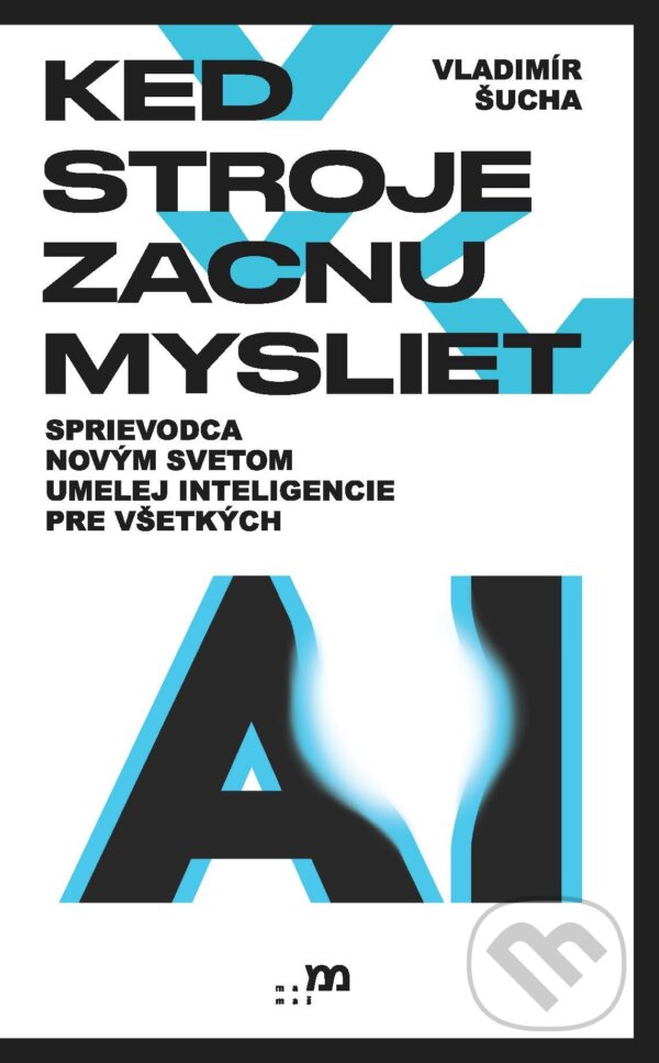 E-kniha: Keď stroje začnú myslieť (Vladimír Šucha). mamaš, 2025 E-kniha: Keď stroje začnú myslieť (Vladimír Šucha). mamaš, 2025