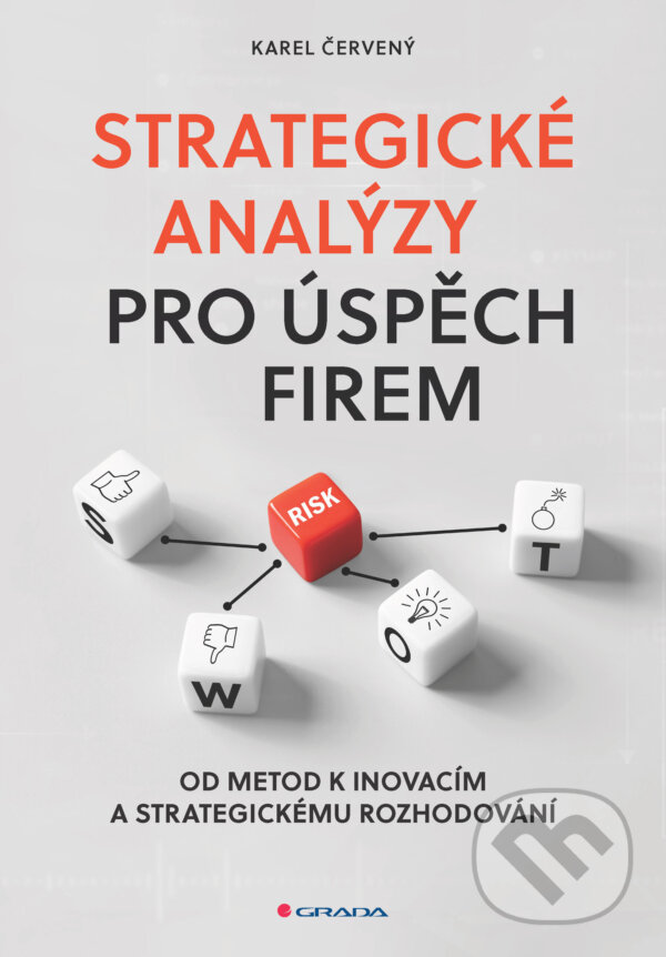 E-kniha: Strategické analýzy pro úspěch firem (Karel Červený). Grada, 2025 E-kniha: Strategické analýzy pro úspěch firem (Karel Červený). Grada, 2025