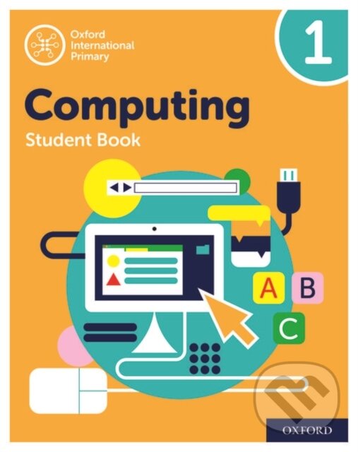 Kniha: OXF INT PRIMARY COMPUTING 1 SB 2/E (Alison Page, Karl Held, Howard Lincoln a Diane Levine). , 2019 Kniha: OXF INT PRIMARY COMPUTING 1 SB 2/E (Alison Page, Karl Held, Howard Lincoln a Diane Levine). , 2019