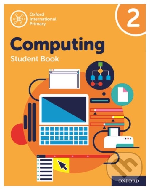 Kniha: OXF INT PRIMARY COMPUTING 2 SB 2/E (Alison Page, Karl Held, Howard Lincoln a Diane Levine). , 2019 Kniha: OXF INT PRIMARY COMPUTING 2 SB 2/E (Alison Page, Karl Held, Howard Lincoln a Diane Levine). , 2019