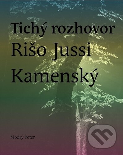 Kniha: Tichý rozhovor (Rišo Jussi Kamenský). Modrý Peter, 2025 Kniha: Tichý rozhovor (Rišo Jussi Kamenský). Modrý Peter, 2025