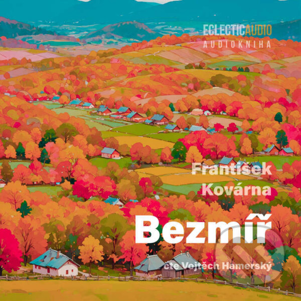 Audiokniha: Bezmíř (František Kovárna). EclecticAudio, 2025 Audiokniha: Bezmíř (František Kovárna). EclecticAudio, 2025