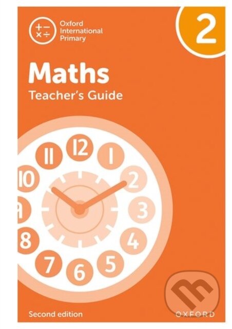 Kniha: OXF INT PRIMARY MATHS 2 TB 2/E (Caroline Clissold, Tony Cotton, Ray Huntley, Linda Glithro, Janet Rees a Cherri Moseley). , 2021 Kniha: OXF INT PRIMARY MATHS 2 TB 2/E (Caroline Clissold, Tony Cotton, Ray Huntley, Linda Glithro, Janet Rees a Cherri Moseley). , 2021