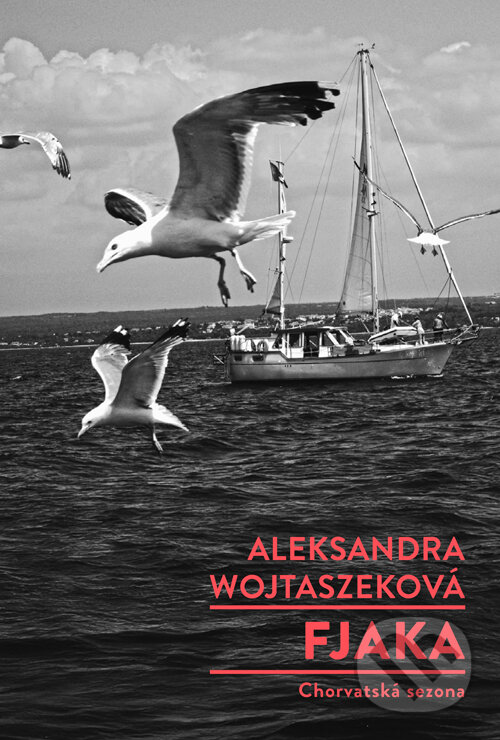 E-kniha: Fjaka - Chorvatská sezona (Aleksandra Wojtaszeková). Dokořán, 2025 E-kniha: Fjaka - Chorvatská sezona (Aleksandra Wojtaszeková). Dokořán, 2025