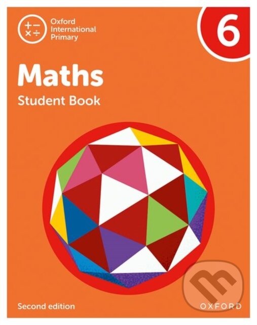 Kniha: OXF INT PRIMARY MATHS 6 SB 2/E (Caroline Clissold, Tony Cotton, Linda Glithro, Janet Rees a Cherri Moseley). , 2021 Kniha: OXF INT PRIMARY MATHS 6 SB 2/E (Caroline Clissold, Tony Cotton, Linda Glithro, Janet Rees a Cherri Moseley). , 2021