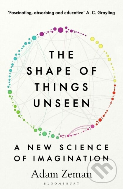 Kniha: The Shape of Things Unseen (Adam Zeman). Bloomsbury, 2026 Kniha: The Shape of Things Unseen (Adam Zeman). Bloomsbury, 2026