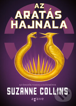 Kniha: Az aratás hajnala (Suzanne Collins). Agave Könyvek, 2025 Kniha: Az aratás hajnala (Suzanne Collins). Agave Könyvek, 2025