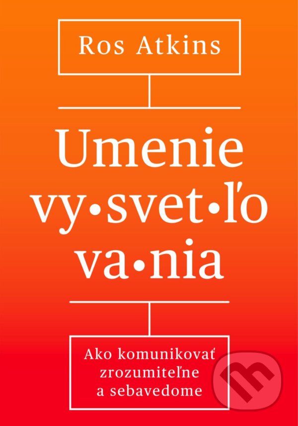 E-kniha: Umenie vysvetľovania (Ros Atkins). Ultimo Press, 2025 E-kniha: Umenie vysvetľovania (Ros Atkins). Ultimo Press, 2025