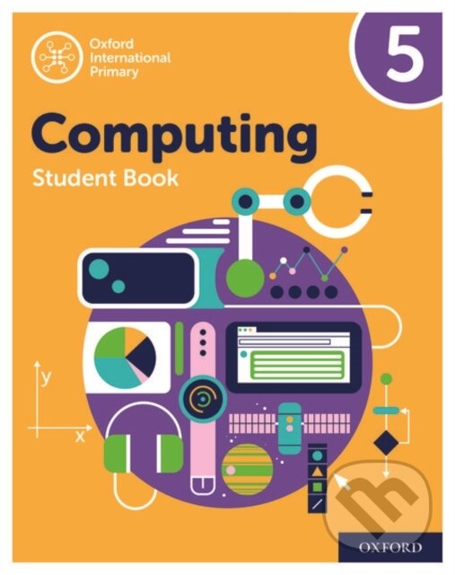 Kniha: OXF INT PRIMARY COMPUTING 5 SB 2/E (Alison Page, Karl Held, Howard Lincoln a Diane Levine). , 2019 Kniha: OXF INT PRIMARY COMPUTING 5 SB 2/E (Alison Page, Karl Held, Howard Lincoln a Diane Levine). , 2019