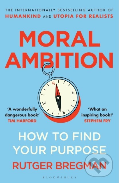 Kniha: Moral Ambition (Rutger Bregman). Bloomsbury, 2026 Kniha: Moral Ambition (Rutger Bregman). Bloomsbury, 2026