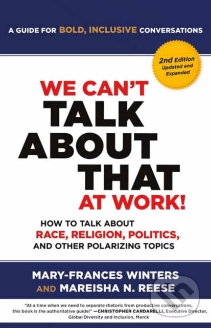 Kniha: We Can't Talk about That at Work! Second Edition (Mareisha Reese a Mary-Frances Winters). Berrett-Koehler Publishers, 2024 Kniha: We Can't Talk about That at Work! Second Edition (Mareisha Reese a Mary-Frances Winters). Berrett-Koehler Publishers, 2024