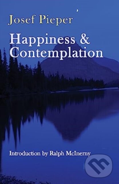 Kniha: Happiness and Contemplation (Josef Pieper). St Augustine's Press, 1999 Kniha: Happiness and Contemplation (Josef Pieper). St Augustine's Press, 1999
