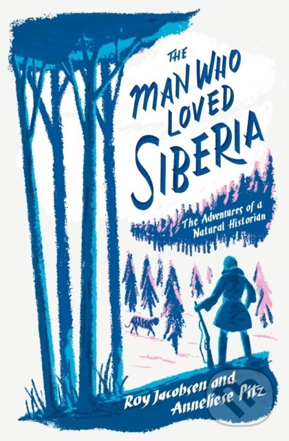 Kniha: The Man Who Loved Siberia (Anneliese Pitz a Roy Jacobsen). MacLehose Press, 2023 Kniha: The Man Who Loved Siberia (Anneliese Pitz a Roy Jacobsen). MacLehose Press, 2023