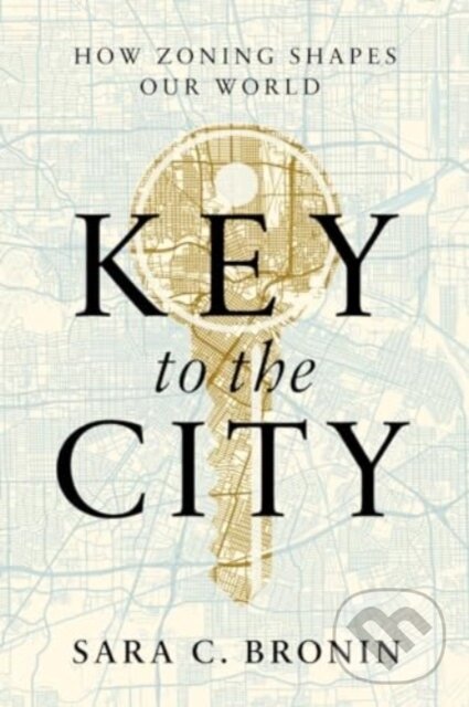 Kniha: Key to the City (Sara C. Bronin). WW Norton & Co, 2024 Kniha: Key to the City (Sara C. Bronin). WW Norton & Co, 2024