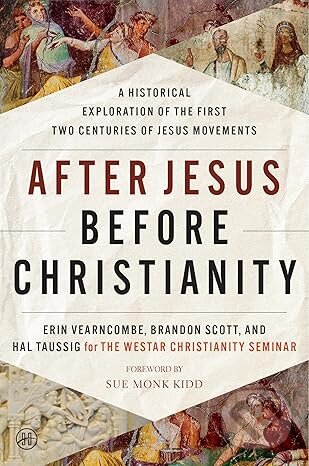 Kniha: After Jesus Before Christianity (Brandon Scott, The Westar Institute, Hal Taussig a Erin Vearncombe). HarperOne, 2025 Kniha: After Jesus Before Christianity (Brandon Scott, The Westar Institute, Hal Taussig a Erin Vearncombe). HarperOne, 2025