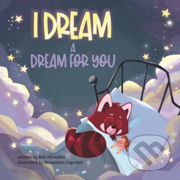 Kniha: I Dream a Dream for You (Bob Hostetler). , 2024 Kniha: I Dream a Dream for You (Bob Hostetler). , 2024