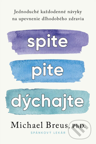 Kniha: Spite, pite, dýchajte (Michael Breus). Tatran, 2026 Kniha: Spite, pite, dýchajte (Michael Breus). Tatran, 2026