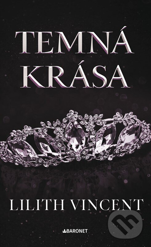 Kniha: Temná krása (Lilith Vincent). Baronet, 2026 Kniha: Temná krása (Lilith Vincent). Baronet, 2026