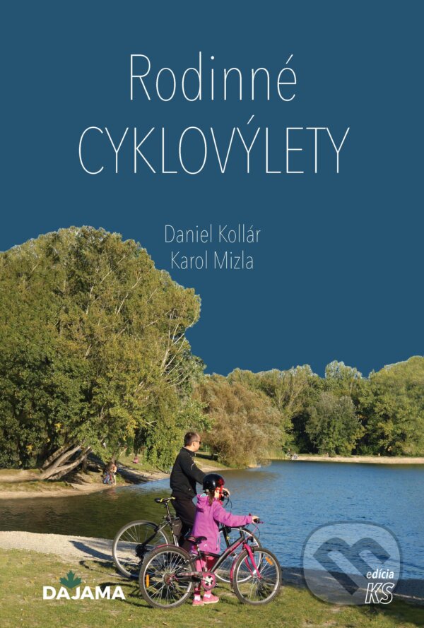 E-kniha: Rodinné cyklovýlety (Daniel Kollár a Karol Mizla). DAJAMA, 2025 E-kniha: Rodinné cyklovýlety (Daniel Kollár a Karol Mizla). DAJAMA, 2025