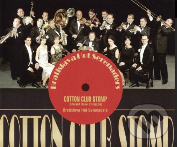 Hudební CD: BRATISLAVA HOT SERENADERS: COTTON CLUB STOMP (Opus). Opus, 2010 Hudební CD: BRATISLAVA HOT SERENADERS: COTTON CLUB STOMP (Opus). Opus, 2010